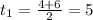 t_1=\frac{4+6}{2}=5