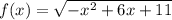 f(x)=\sqrt{-x^2+6x+11}