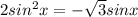 2sin^2x=-\sqrt3sinx