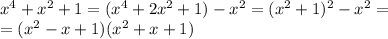 x^4+x^2+1=(x^4+2x^2+1)-x^2=(x^2+1)^2-x^2=\\=(x^2-x+1)(x^2+x+1)