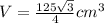 V = \frac{125\sqrt{3} }{4} cm ^{3}