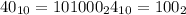 40_{10}=101000_2 4_{10}=100_2