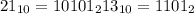 21_{10}=10101_2 13_{10}=1101_2