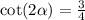 \cot(2\alpha)=\frac{3}{4}