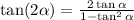 \tan(2\alpha)=\frac{2\tan\alpha}{1-\tan^2\alpha}