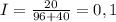 I=\frac{20}{96+40}=0,1