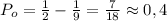 P_o=\frac{1}{2}-\frac{1}{9}=\frac{7}{18}\approx0,4