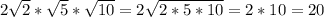 2\sqrt{2}*\sqrt{5}*\sqrt{10}=2\sqrt{2*5*10}=2*10=20