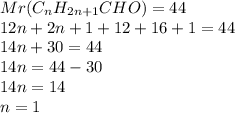 Mr(C_nH_{2n+1}CHO)=44\\12n+2n+1+12+16+1=44\\14n+30=44\\14n=44-30\\14n=14\\n=1