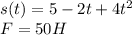 s(t)=5-2t+4t^2\\F=50H