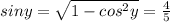 siny=\sqrt{1-cos^2y}=\frac{4}{5}