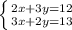 \left \{ {{2x+3y=12} \atop {3x+2y=13}} \right.