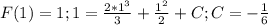 F(1)=1; 1=\frac{2*1^3}{3}+\frac{1^2}{2}+C;C=-\frac{1}{6}