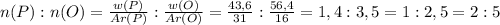 n(P):n(O)=\frac{w(P)}{Ar(P)}:\frac{w(O)}{Ar(O)}=\frac{43,6}{31}:\frac{56,4}{16}=1,4:3,5=1:2,5=2:5