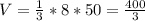 V = \frac{1}{3}*8*50 = \frac{400}{3}