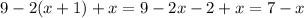 9-2(x+1)+x=9-2x-2+x=7-x\\