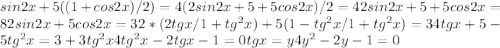 sin2x+5((1+cos2x)/2)=4 (2sin2x+5+5cos2x)/2=4 2sin2x+5+5cos2x=8 2sin2x+5cos2x=3 2*(2tgx/1+tg^2x)+5(1-tg^2x/1+tg^2x)=3 4tgx+5-5tg^2x=3+3tg^2x 4tg^2x-2tgx-1=0 tgx=y 4y^2-2y-1=0