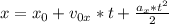 x=x_{0}+v_{0x}*t+\frac{a_{x}*t^{2}}{2}