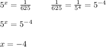 5^x=\frac {1}{625} \ \ \ \ \ \ \ \frac {1}{625}=\frac {1}{5^4}=5^{-4} \\ \\ 5^x=5^{-4} \\ \\ x=-4