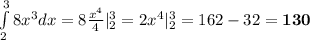 \int\limits_2^38x^3dx=8\frac{x^4}4|_2^3=2x^4|_2^3=162-32=\bf130