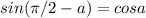 sin(\pi/2-a)=cosa