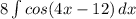 8\int{cos(4x-12)}\, dx