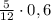 \frac{5}{12} \cdot 0,6