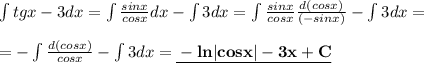 \int tgx-3dx=\int\frac{sinx}{cosx}dx-\int3dx=\int\frac{sinx}{cosx}\frac{d(cosx)}{(-sinx)}-\int3dx=\\\\=-\int\frac{d(cosx)}{cosx}-\int3dx=\underline{\bf -ln|cosx|-3x+C}