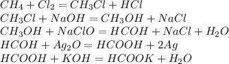 CH_4+Cl_2=CH_3Cl+HCl\\CH_3Cl+NaOH=CH_3OH+NaCl\\CH_3OH+NaClO=HCOH+NaCl+H_2O\\HCOH+Ag_2O=HCOOH+2Ag\\HCOOH+KOH=HCOOK+H_2O