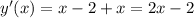 y'(x)=x-2+x=2x-2