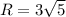 R=3\sqrt{5}