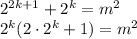 2^{2k+1} + 2^k = m^2\\ 2^k(2\cdot2^k+1)=m^2