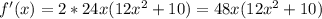 f'(x)=2*24x(12x^2+10)=48x(12x^2+10)