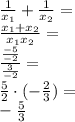 \\\frac{1}{x_1}+\frac{1}{x_2}=\\ \frac{x_1+x_2}{x_1x_2}=\\ \frac{\frac{-5}{-2}}{\frac{3}{-2}}=\\ \frac{5}{2}\cdot(-\frac{2}{3})=\\ -\frac{5}{3}