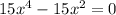 15x^4-15x^2=0