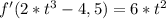 f'(2*t^3-4,5)=6*t^2