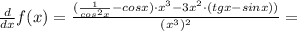 \frac {d}{dx} f(x) = \frac {(\frac 1 {cos^2 x} - cosx) \cdot x^3 - 3x^2 \cdot (tgx - sinx))}{(x^3)^2} =