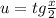 u =tg \frac x2