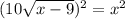 (10\sqrt{x-9})^{2}=x^{2} \\