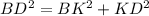 BD^2=BK^2+KD^2