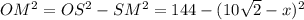 OM^2=OS^2-SM^2=144-(10\sqrt2-x)^2