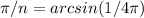 \pi/n =arcsin(1/4\pi)