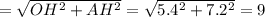 ОА=\sqrt{OH^2+AH^2}=\sqrt{5.4^2+7.2^2}=9