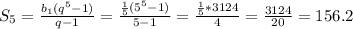 S_5=\frac{b_1(q^5-1)}{q-1}=\frac{\frac{1}{5}(5^5-1)}{5-1}=\frac{\frac{1}{5}*3124}{4}=\frac{3124}{20}=156.2