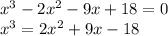 x^3-2x^2-9x+18=0\\x^3=2x^2+9x-18