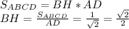 S_{ABCD}=BH*AD\\ BH=\frac{S_{ABCD}}{AD}=\frac{1}{\sqrt2}=\frac{\sqrt2}{2}