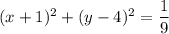 (x+1)^2+(y-4)^2=\dfrac{1}{9}