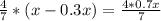 \frac{4}{7}*(x - 0.3x)= \frac{4*0.7x}{7}