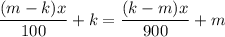 \dfrac{(m-k)x}{100}+k=\dfrac{(k-m)x}{900}+m