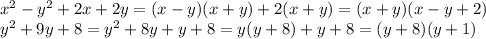 x^2-y^2+2x+2y=(x-y)(x+y)+2(x+y)=(x+y)(x-y+2)&#10;\\\&#10;y^2+9y+8=y^2+8y+y+8=y(y+8)+y+8=(y+8)(y+1)